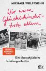 Wir waren Glückskinder - trotz allem - Eine deutsch-jüdische Familiengeschichte