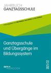 Ganztagsschule und Übergänge im Bildungssystem Jahrbuch Ganztagsschule 2021/22