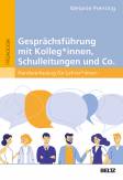 Gesprächsführung mit Kolleg_innen, Schulleitungen und Co. Handwerkszeug für Lehrer_innen