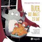 Huch, die Angst ist da!  Wie sich Kinder und Eltern mit ihrem Angstmonster aussöhnen können