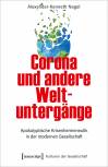 Corona und andere Weltuntergänge Apokalyptische Krisenhermeneutik in der modernen Gesellschaft