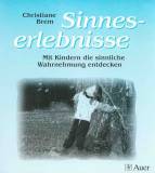 Sinneserlebnisse Mit Kindern die sinnliche Wahrnehmung entdecken