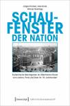 Schaufenster der Nation - Symbolische Machtgesten im öffentlichen Raum von London, Paris und Rom im 19. Jahrhundert