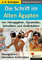 Die Schrift im Alten Ägypten - Von Hieroglyphen, Pyramiden, Schreibern und Grabräubern 