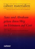 Sara und Abraham gehen ihren Weg im Vertrauen auf Gott Angebote für einen offenen Unterricht im Fach Religion