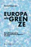 Europa als Grenze - Eine Ethnographie der Grenzschutz-Agentur Frontex