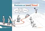 Business as Visual - Verstehen, gestalten und steuern mit Bildern