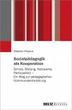 Sozialpädagogik als Kooperation Schule, Bildung, Netzwerke, Partizipation – Ein Weg zur pädagogischen Kommunalentwicklung