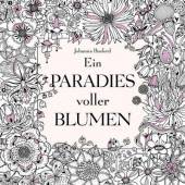 Ein Paradies voller Blumen: Ausmalbuch für Erwachsene 