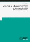 Von der Medienkompetenz zur Medienkritik  - 