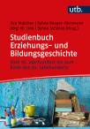 Studienbuch Erziehungs- und Bildungsgeschichte - Vom 18. Jahrhundert bis zum Ende des 20. Jahrhunderts
