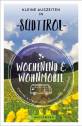 Südtirol - Kleine Auszeiten - Wochenend & Wohnmobil - Camping - Stellplätze - Highlights - Aktivitäten