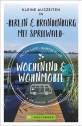 Wochenend und Wohnmobil - Kleine Auszeiten Berlin & Brandenburg mit Spreewald Camping- & Stellplätze - Highlights - Aktivitäten