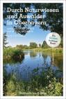 Durch Naturwiesen und Auwälder in Oberbayern - Wanderungen durch Naturschutzgebiete