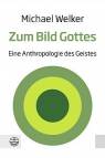 Zum Bild Gottes - Eine Anthropologie des Geistes