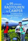 Die 99 schönsten Radtouren für Camper in Süddeutschland, Österreich, Südtiroil und der Schweiz 