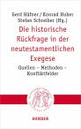 Die historische Rückfrage in der neutestamentlichen Exegese  Quellen - Methoden - Konfliktfelder