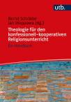 Theologie für den konfessionell-kooperativen Religionsunterricht Ein Handbuch