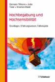 Hochbegabung und Hochsensibilität - Grundlagen, Erfahrungswissen, Fallbeispiele