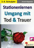 Stationenlernen Umgang mit Tod & Trauer Kopiervorlagen zum Einsatz im 3.-8. Schuljahr