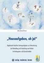 „Hausaufgaben, oh ja!“ - Begleitende häusliche Trainingsaufgaben zur Unterstützung der Behandlung und Entwicklung von Kindern im Kindergarten- und Grundschulalter
