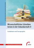 Wissenschaftliches Schreiben lernen in der Sekundarstufe II Fachdebatte und Praxisprojekte