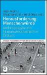 Herausforderung Menschenwürde Anthropologie und Humanwissenschaft im Diskurs