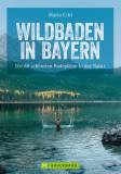 Wildbaden in Bayern - Die 60 schönsten Badeplätze in der Natur