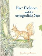 Herr Eichhorn und die unvergessliche Nuss 