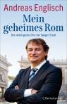 Mein geheimes Rom - Die verborgenen Orte der Ewigen Stadt