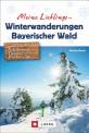 Meine Lieblings-Winterwanderungen Bayerischer Wald - 
