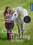  Clicker -Training für Pferde  Präzise loben - motiviert lernen