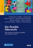 Die flexible Oberstufe - Wie Schulen Freiräume schaffen und nutzen können. Mit E-Book inside