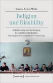 Religion und Disability Behinderung und Befähigung in religiösen Kontexten. Eine religionswissenschaftliche Untersuchung