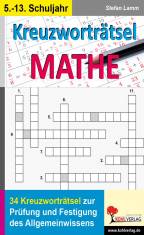 Kreuzworträtsel Mathe - 34 Kreuzworträtsel zur Prüfung und Festigung des Allgemeinwissens