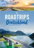 Roadtrips Deutschland 80 unvergessliche Touren mit dem Auto 