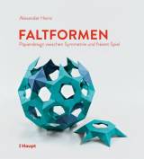 Faltformen - Papierdesign zwischen Symmetrie und freiem Spiel