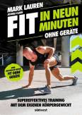 Fit in neun Minuten - Ohne Geräte - Supereffektives Training mit dem eigenen Körpergewicht