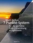 Scott Kelbys 7-Punkte-System für die perfekte RAW-Entwicklung in Lightroom 