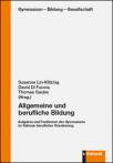 Allgemeine und berufliche Bildung Aufgaben und Funktionen des Gymnasiums im Rahmen beruflicher Orientierung