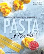 Pasta e basta! - 100 Nudelsorten, 100 Saucen, 1000 Kombinationen