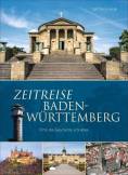 Zeitreise Baden-Württemberg - Orte, die Geschichte schrieben