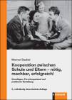 Kooperation zwischen Schule und Eltern - nötig, machbar, erfolgreich! - Grundlagen, Forschungsstand und praktische Gestaltung