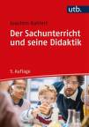 Der Sachunterricht und seine Didaktik - 