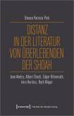 Distanz in der Literatur von Überlebenden der Shoah Jean Améry, Albert Drach, Edgar Hilsenrath, Imre Kertész, Ruth Klüger