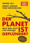 Der Planet ist geplündert - Was wir jetzt tun müssen