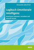 Logbuch Emotionale Intelligenz Emotionen erkennen, verstehen und sinnvoll nutzen