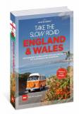 Take the Slow Road - England und Wales - Inspirierende Touren durch England und Wales mit Campingbus und Wohnmobil