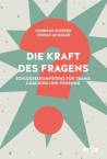 Die Kraft des Fragens - Schlüsselkompetenz für Teams, Coaching und Führung