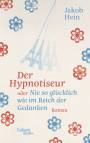Der Hypnotiseur oder Nie so glücklich wie im Reich der Gedanken - Roman